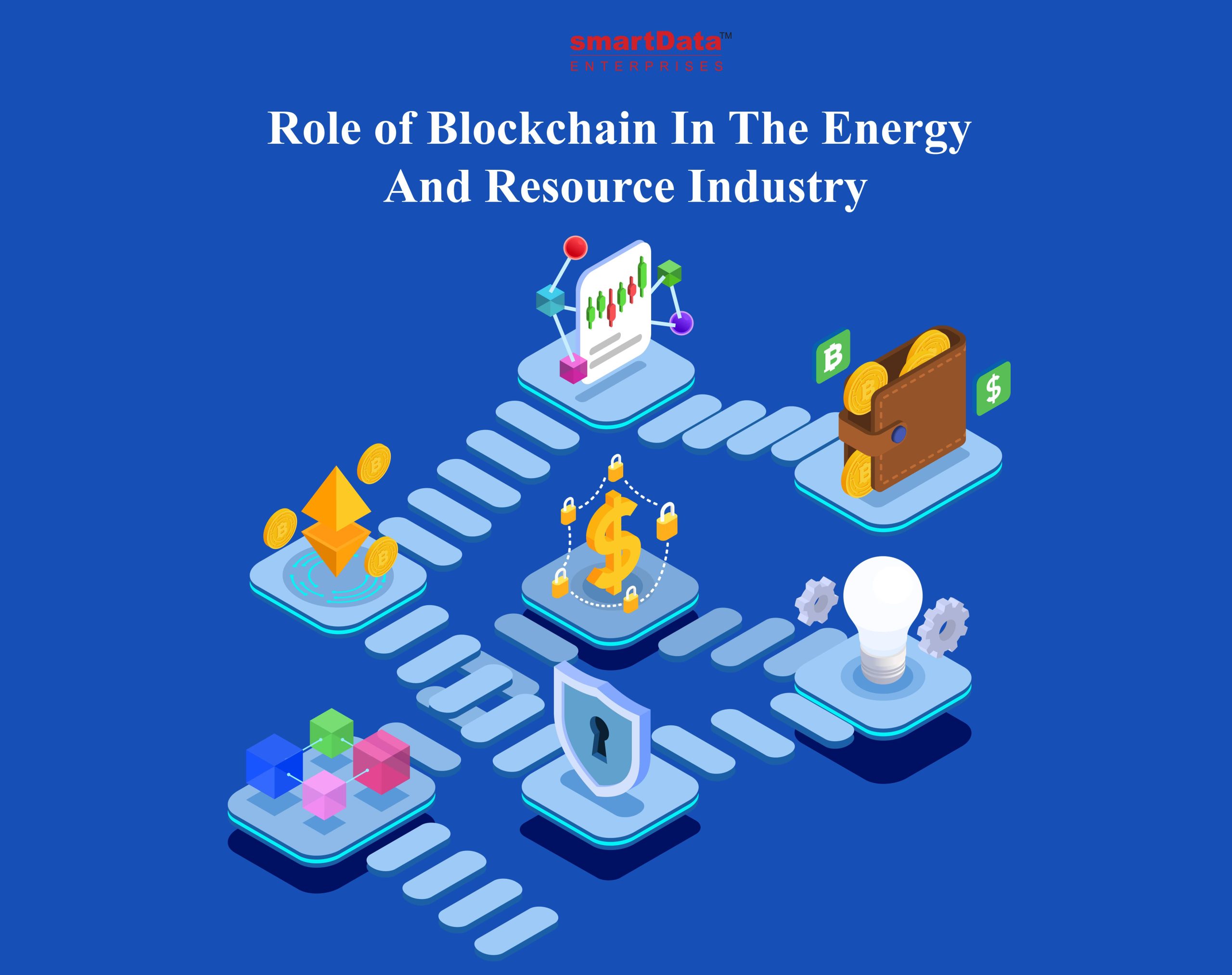 Role of Blockchain in the Energy and Resource Industry
